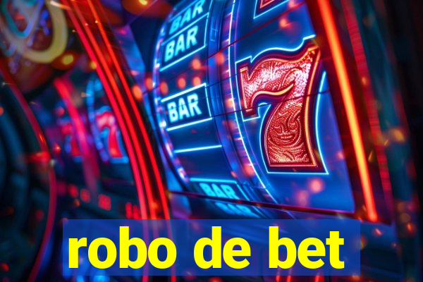 robo de bet